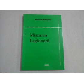 MISCAREA LEGIONARA - BOGDAN MUNTEANU